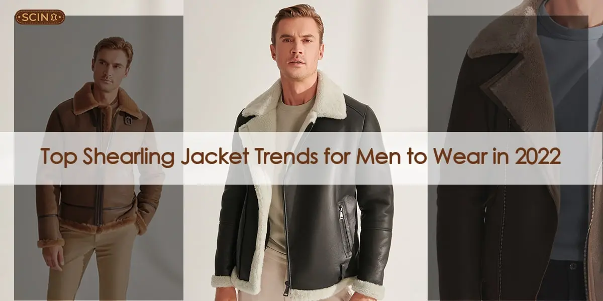 Top Shearling Jacket Trends for Men to Wear in 2022