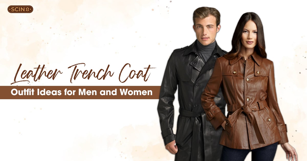 Leather Trench Coat Outfit Ideas for Men and Women