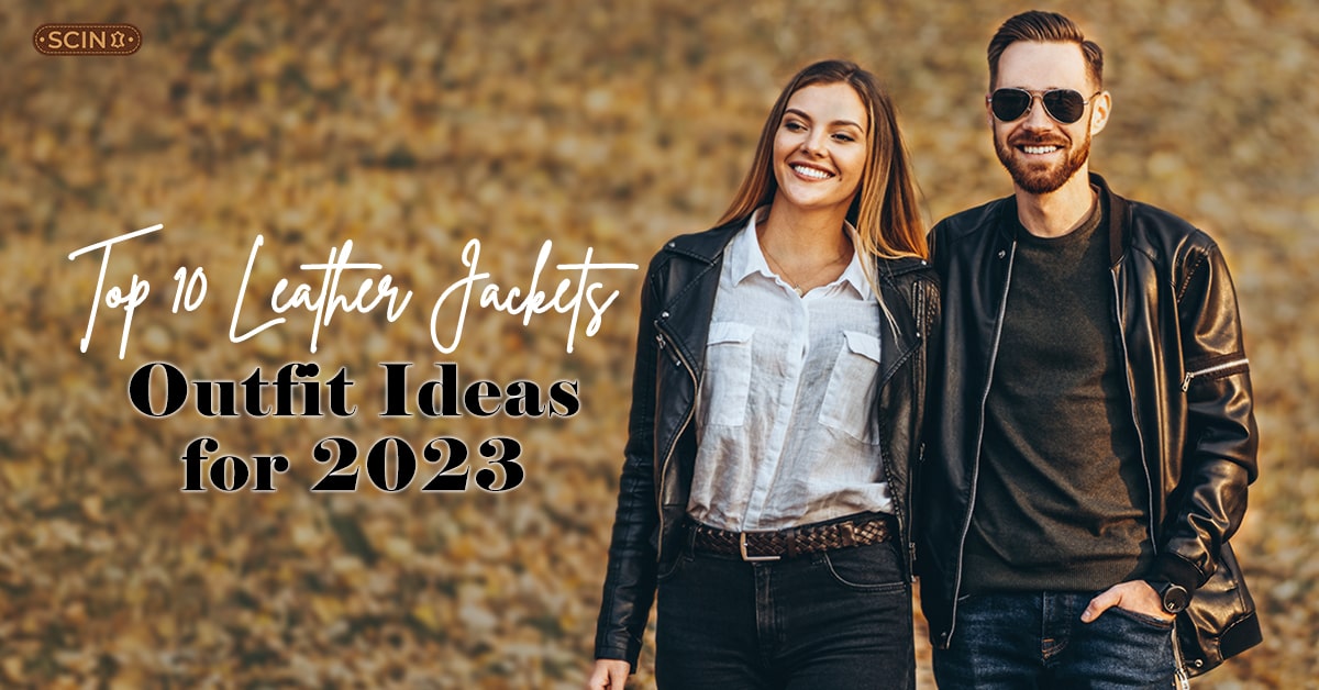 Top 10 Leather Jackets Outfit Ideas for 2023